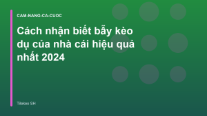 Read more about the article Cách nhận biết bẫy kèo dụ của nhà cái hiệu quả nhất 2026