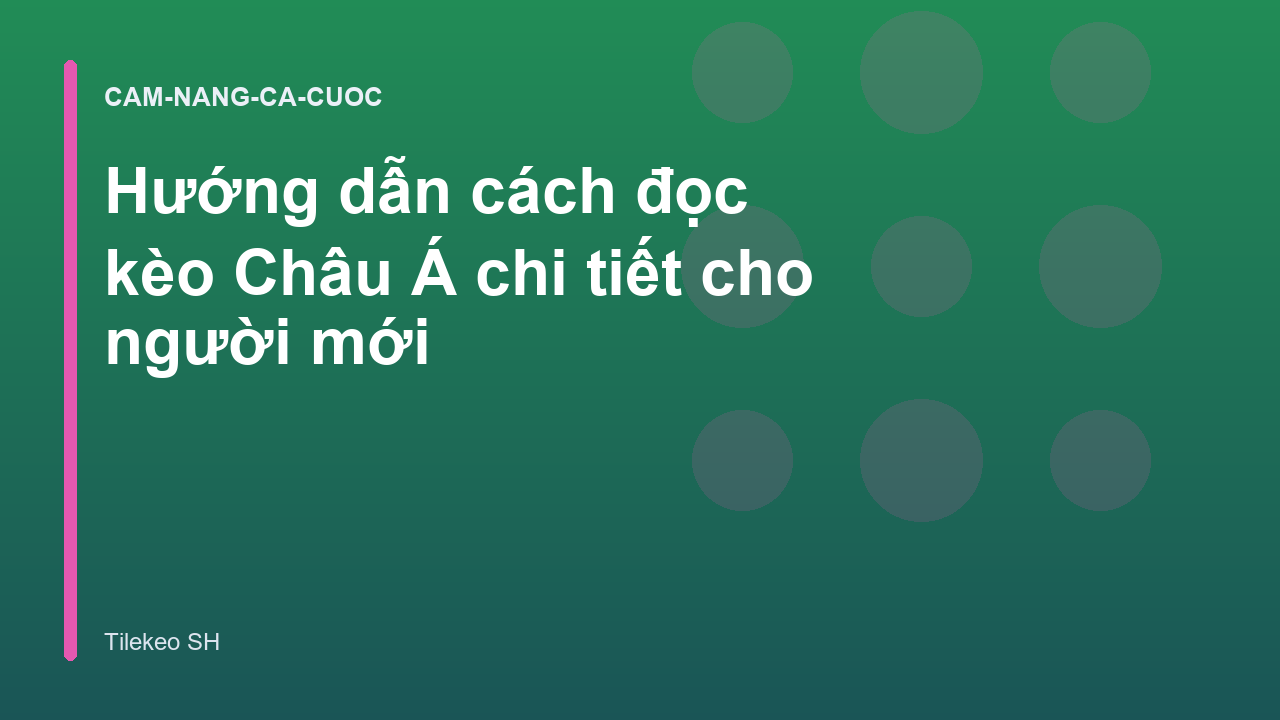 Read more about the article Hướng dẫn cách đọc kèo Châu Á chi tiết cho người mới