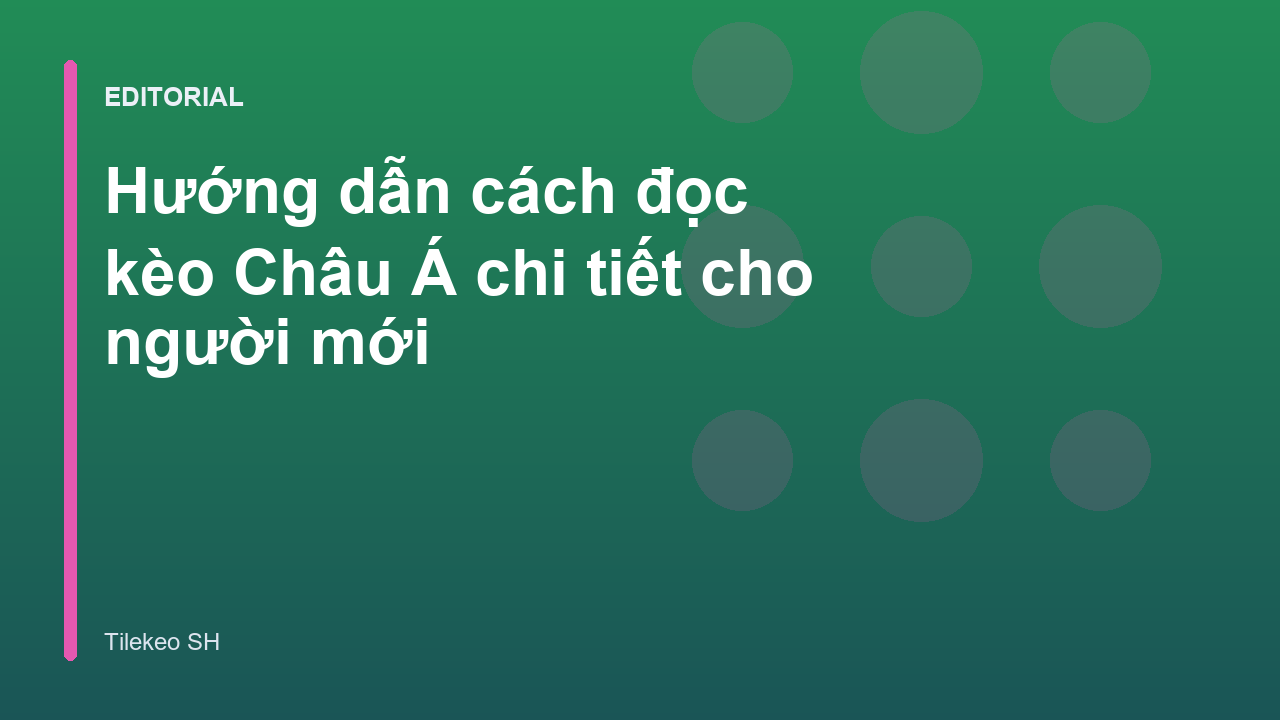 Hướng dẫn cách đọc kèo Châu Á cho người mới