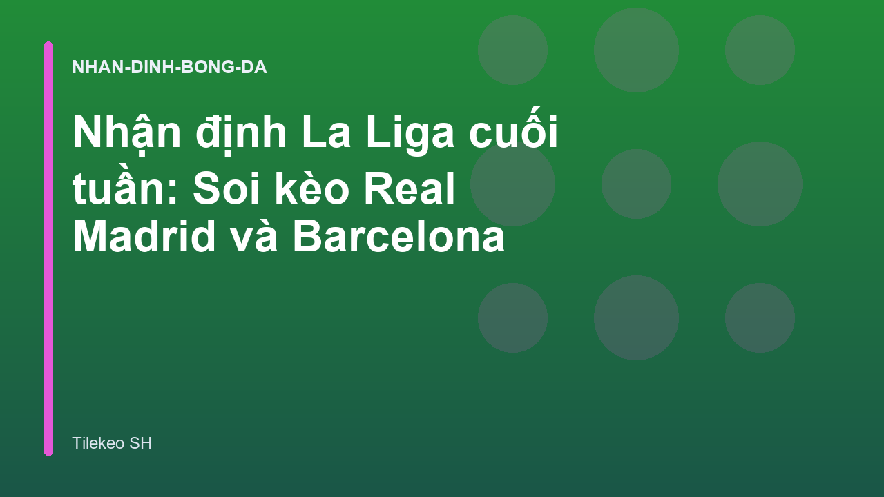Read more about the article Nhận định La Liga cuối tuần: Soi kèo Real Madrid và Barcelona