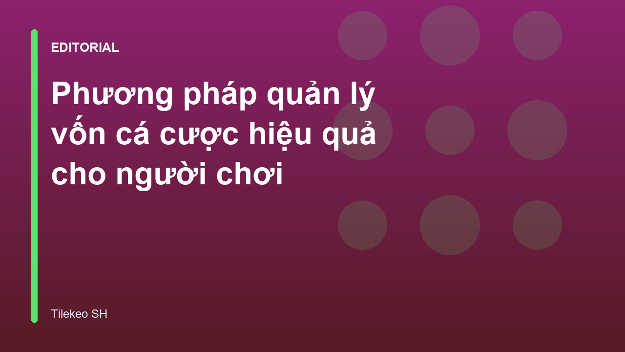 Phương pháp quản lý vốn cá cược thông minh